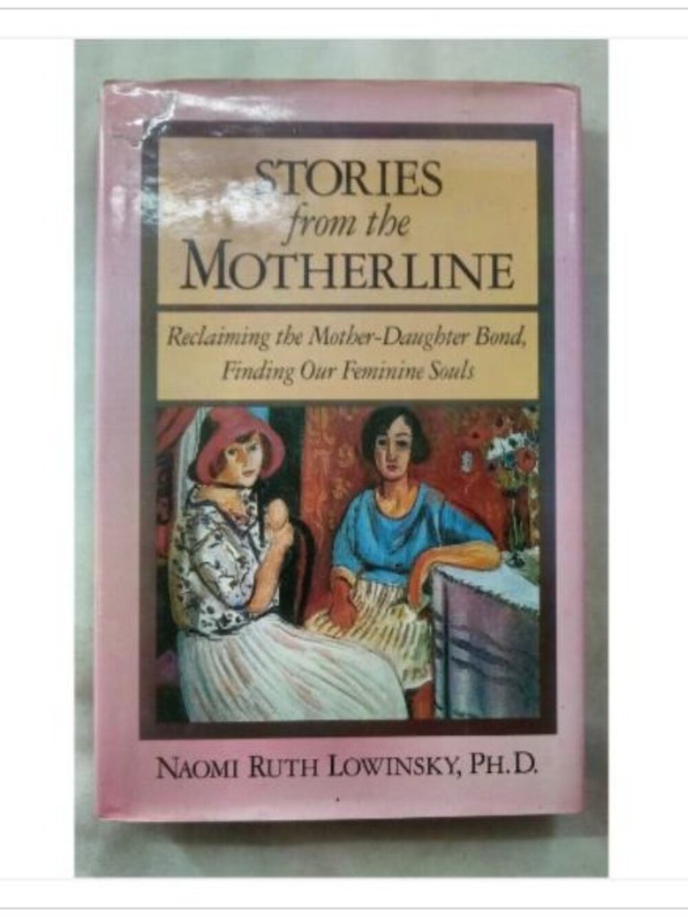 Stories from the Motherline: Reclaiming the Mother-Daughter Bond, Finding Our F